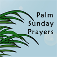 My Palm Sunday Prayers For You...