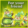 Happy St. Patrick's Day Friend!
