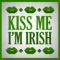 Kiss Me! I%92m Irish.