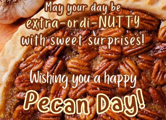 Cute Pecan Day Wishes. Free Pecan Day eCards, Greeting Cards | 123 ...