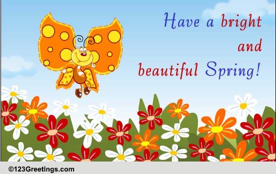 Bright And Beautiful Spring. Free Happy Spring eCards, Greeting Cards ...