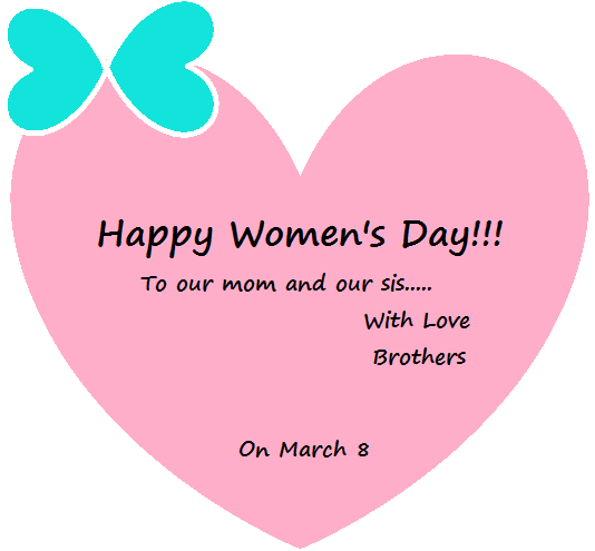 Happy Women’s Day Mom & Sis From Son.