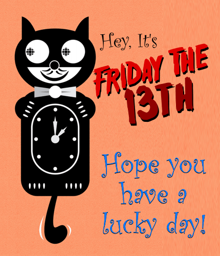 Hey, It’s Friday The 13th!