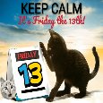 Keep Calm... It’s Friday The 13th!