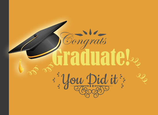 Congrate You Did It! Free Happy Graduation eCards, Greeting Cards | 123 ...