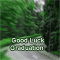 Good Luck To You And Happy Graduation.