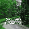 Good Luck To You And Happy Graduation.