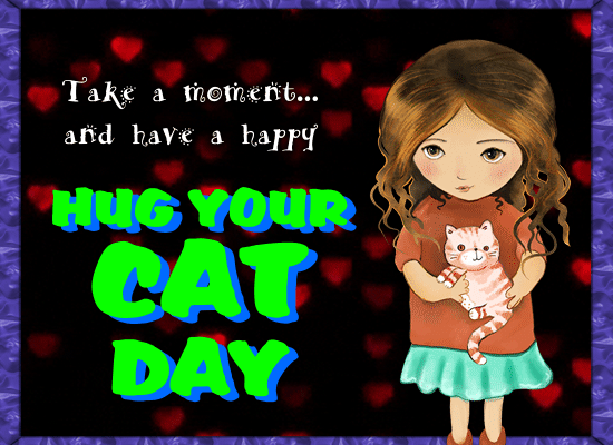 A Cute Hug Your Cat Day Card For You.