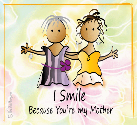 I Smile Because You Are My Mom.