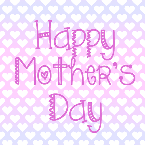 Have A Wonderful Day On Mother’s Day!