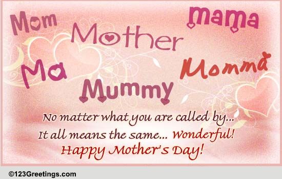 Mom, Mother, Mama, Mummy... Free Happy Mother's Day eCards | 123 Greetings