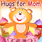 Hugs For Mom!