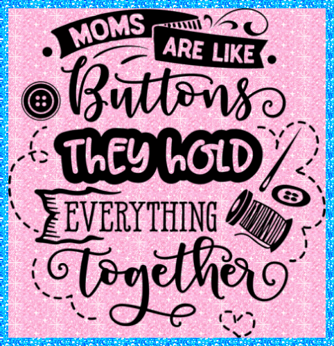 A Mom Is Like A Button.