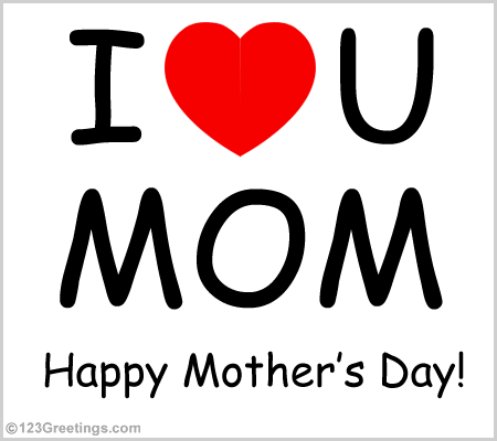 Say 'Love You Mom' On Mother's Day. Free Love You Mom eCards | 123 ...