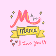 I Love You Mama.