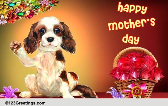 Doggy Wishes For Mother's Day! Free Special Moms eCards, Greeting Cards ...