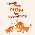 Thank Moo, Mom, For Everything!