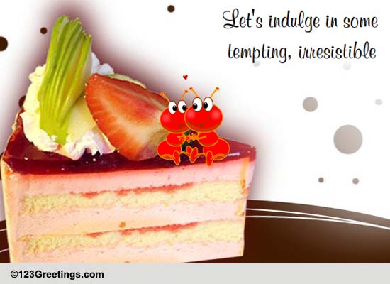 Indulge In Sweet Love With This ecard!