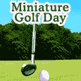 Happy National Miniature Golf Day.