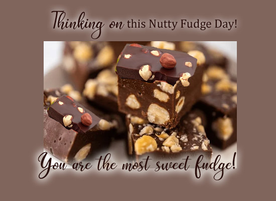 You Are My Most Sweet Fudge! Free National Nutty Fudge Day eCards | 123 ...