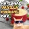 National Vanilla Pudding Day