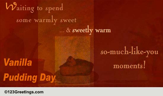 Sweet Vanilla Pudding Day Wishes!