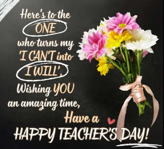 You Turned By I Cant To I Will. Free Teachers' Day eCards | 123 Greetings