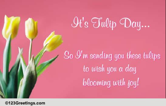 Blooming With Joy... Free Tulip Day eCards, Greeting Cards | 123 Greetings