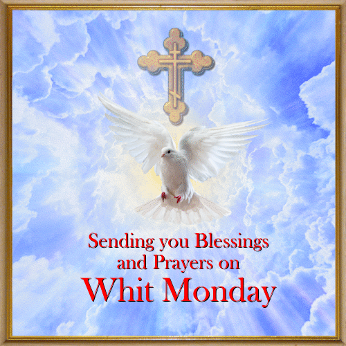 Whit Monday Blessings...