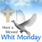 Have A Blessed Whit Monday.