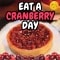 Have A Blast On Eat A Cranberry Day!