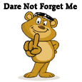 Dare Not Forget Me...