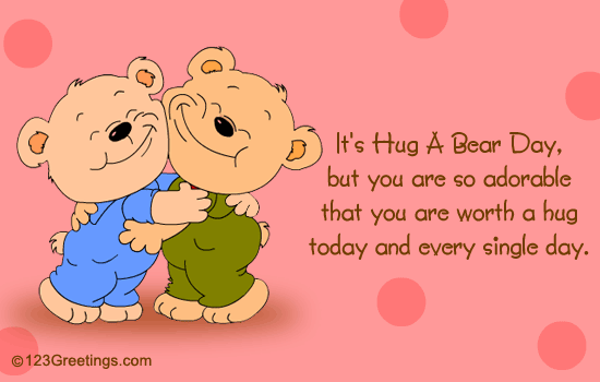 Hug A Bear Day For Loved Ones...
