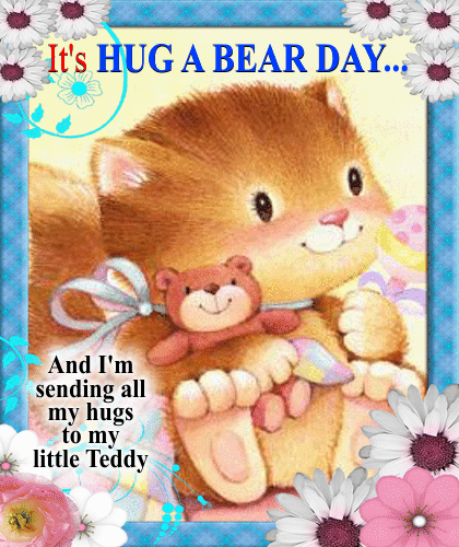 Sending All My Hugs To My Teddy.