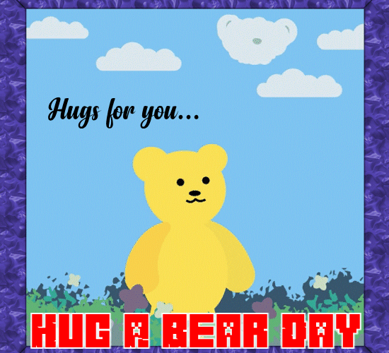 A Hug A Bear Day Card For You.