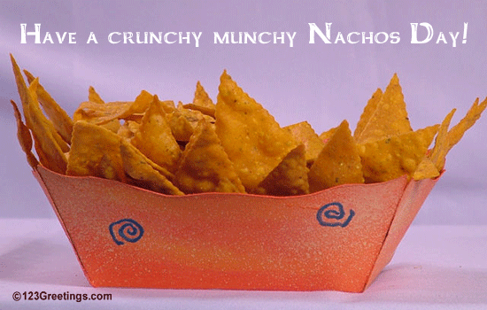 Nachos Day Message For You.