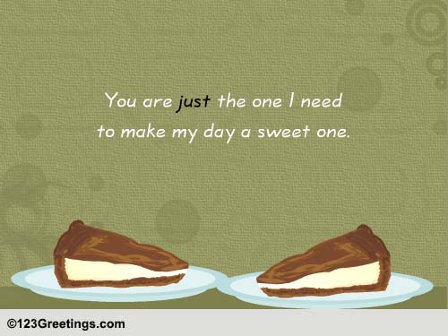 You Make It Sweet...