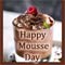 Happy Mousse Day To You!