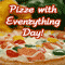 National Pizza With Everything Day...