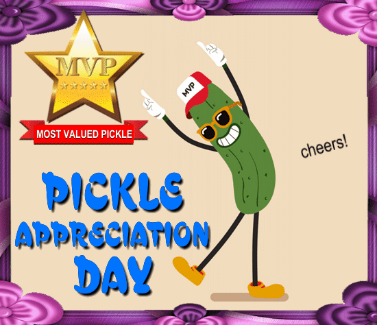 Most Valued Pickle!!