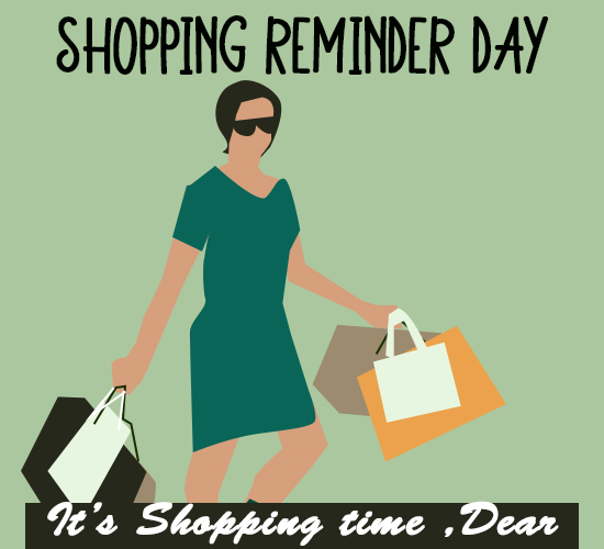 Shopping Reminder Day, Dear.