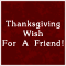 Thanksgiving Wish For Your Buddy!