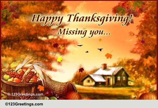 A Thanksgiving Miss You Message... Free Miss You eCards, Greeting Cards ... I Miss Home Quotes