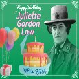 Birthday Of Juliette Gordon Low.