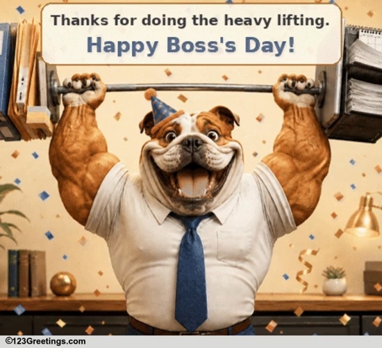 For The Boss Who Does The Heavylifting