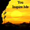 Say, You Inspire Me!