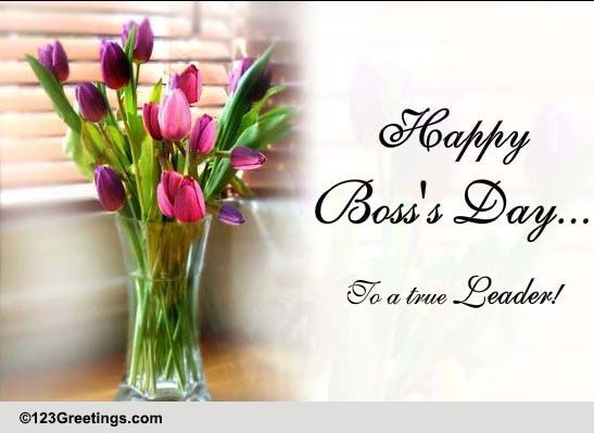 Happy Boss's Day To A True Leader. Free Happy Boss's Day eCards | 123 ...