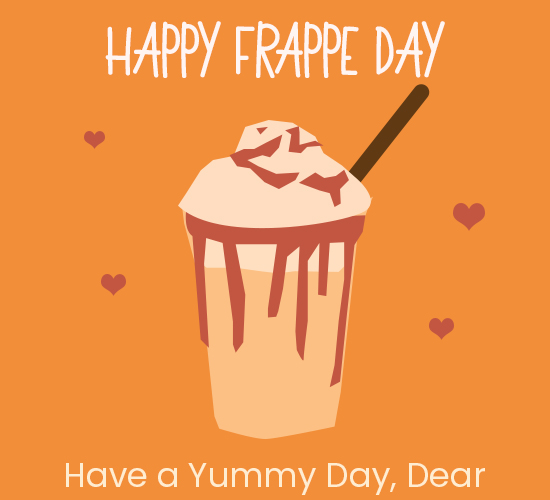 Happy Frappe  Day, Dear!