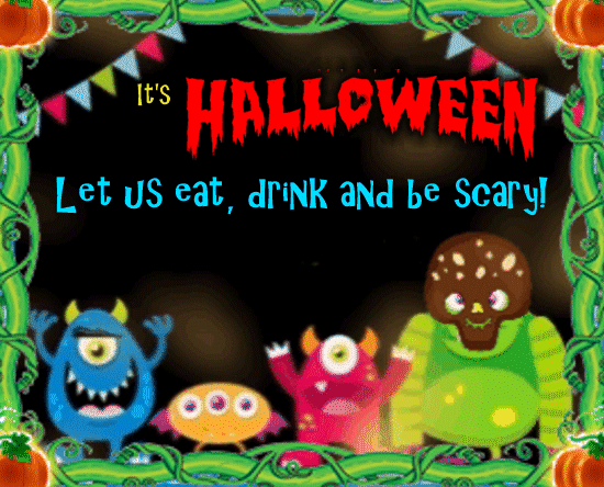 Let Us Eat, Drink And Be Scary!