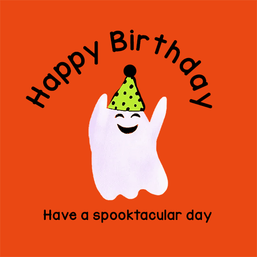 Have A Spooktacular Birthday.
